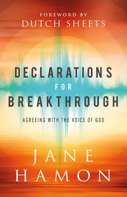 Deklarationen für den Durchbruch: Mit der Stimme Gottes übereinstimmen - Declarations for Breakthrough: Agreeing with the Voice of God