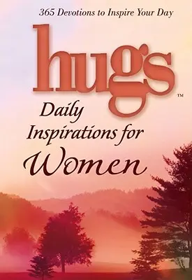 Hugs Daily Inspirations for Women: 365 Andachten zur Inspiration für Ihren Tag - Hugs Daily Inspirations for Women: 365 Devotions to Inspire Your Day