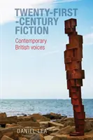 Belletristik des einundzwanzigsten Jahrhunderts: Zeitgenössische britische Stimmen - Twenty-First-Century Fiction: Contemporary British Voices