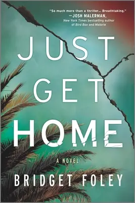 Einfach nach Hause kommen: Ein intensiver Thriller, perfekt für Buchclubs - Just Get Home: An Intense Thriller Perfect for Book Clubs