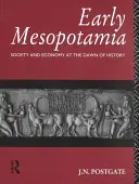 Frühes Mesopotamien: Gesellschaft und Wirtschaft am Beginn der Geschichte - Early Mesopotamia: Society and Economy at the Dawn of History