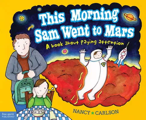 Heute Morgen war Sam auf dem Mars: Ein Buch über Aufmerksamkeit - This Morning Sam Went to Mars: A Book about Paying Attention