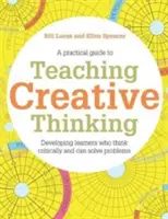 Kreatives Denken lehren: Entwicklung von Lernenden, die Ideen generieren und kritisch denken können - Teaching Creative Thinking: Developing Learners Who Generate Ideas and Can Think Critically