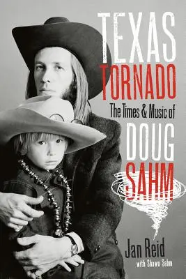 Texas Tornado: Die Zeiten und die Musik von Doug Sahm - Texas Tornado: The Times & Music of Doug Sahm