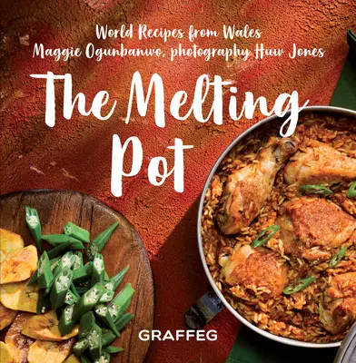 Der Schmelztiegel: Weltrezepte aus Wales - The Melting Pot: World Recipes from Wales