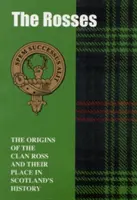 Rosses - Die Ursprünge des Clan Ross und ihr Platz in der Geschichte - Rosses - The Origins of the Clan Ross and Their Place in History