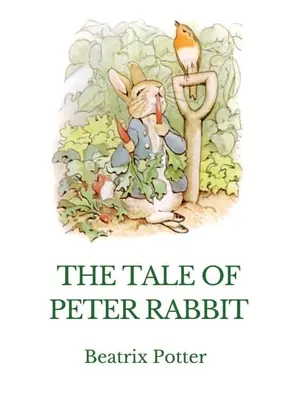 Das Märchen von Peter Rabbit: Ein britisches Kinderbuch, geschrieben und illustriert von Beatrix Potter - The Tale of Peter Rabbit: A British children's book written and illustrated by Beatrix Potter