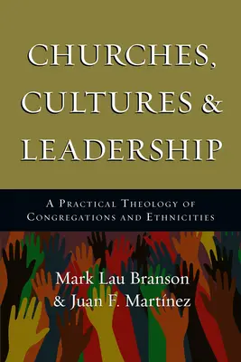 Kirchen, Kulturen und Leiterschaft: Eine praktische Theologie der Gemeinden und Ethnien - Churches, Cultures and Leadership: A Practical Theology of Congregations and Ethnicities