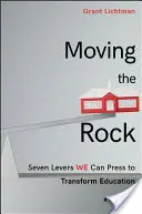 Den Stein ins Rollen bringen: Sieben Hebel, die wir betätigen können, um die Bildung zu verändern - Moving the Rock: Seven Levers We Can Press to Transform Education