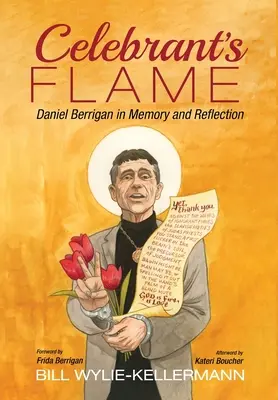 Die Flamme des Zelebranten: Daniel Berrigan in Erinnerung und Reflexion - Celebrant's Flame: Daniel Berrigan in Memory and Reflection