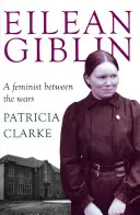 Eilean Giblin: Eine Feministin zwischen den Kriegen - Eilean Giblin: A Feminist Between the Wars