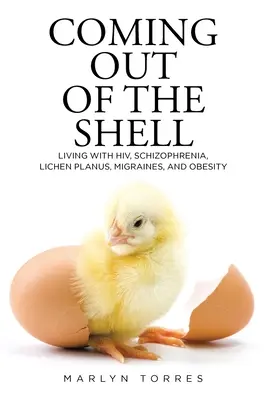 Aus dem Schneckenhaus herauskommen: Leben mit HIV, Schizophrenie, Lichen Planus, Migräne und Adipositas - Coming Out of the Shell: Living with HIV, Schizophrenia, Lichen Planus, Migraines, and Obesity