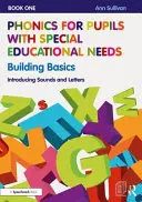 Phonics for Pupils with Special Educational Needs Book 1: Building Basics: Einführung in Laute und Buchstaben - Phonics for Pupils with Special Educational Needs Book 1: Building Basics: Introducing Sounds and Letters