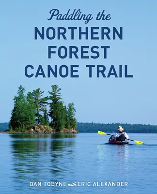 Paddeln auf dem Northern Forest Canoe Trail - Paddling the Northern Forest Canoe Trail