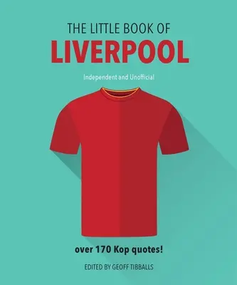 Das kleine Buch von Liverpool: Mehr als 170 Kop-Zitate - The Little Book of Liverpool: More Than 170 Kop Quotes