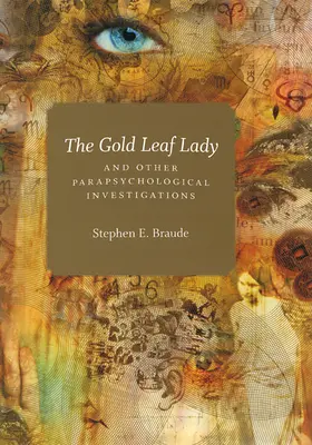 Die Dame mit dem goldenen Blatt und andere parapsychologische Nachforschungen - The Gold Leaf Lady and Other Parapsychological Investigations