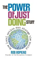 Die Macht des Handelns: Wie lokales Handeln die Welt verändern kann - The Power of Just Doing Stuff: How Local Action Can Change the World