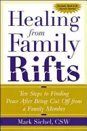 Heilung von Familienfehlern: Zehn Schritte, um Frieden zu finden, nachdem man von einem Familienmitglied abgeschnitten wurde - Healing from Family Rifts: Ten Steps to Finding Peace After Being Cut Off from a Family Member