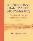 Grundlagen der Craniosacralen Biodynamik, Band Eins: Der Atem des Lebens und grundlegende Fertigkeiten - Foundations in Craniosacral Biodynamics, Volume One: The Breath of Life and Fundamental Skills