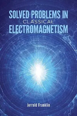 Gelöste Probleme im klassischen Elektromagnetismus - Solved Problems in Classical Electromagnetism