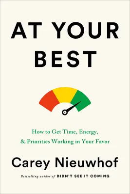 In Bestform: Wie Sie Zeit, Energie und Prioritäten zu Ihren Gunsten nutzen können - At Your Best: How to Get Time, Energy, and Priorities Working in Your Favor