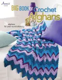 Big Book of Crochet Afghans: 26 Afghans für das ganze Jahr - Big Book of Crochet Afghans: 26 Afghans for Year-Round Stitching