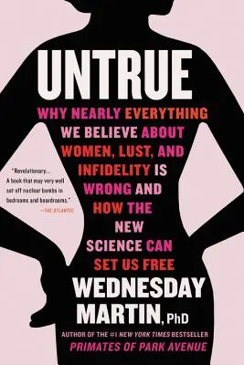 Unwahr: Warum fast alles, was wir über Frauen, Lust und Untreue glauben, falsch ist und wie die neue Wissenschaft uns befreien kann - Untrue: Why Nearly Everything We Believe about Women, Lust, and Infidelity Is Wrong and How the New Science Can Set Us Free