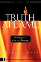 Die Wahrheit in Flammen: Theologie für die Kirche in der Erneuerung - Truth Aflame: Theology for the Church in Renewal