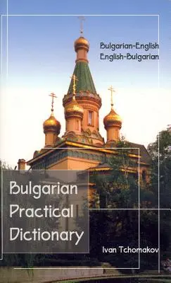 Bulgarisch-Englisch, Englisch-Bulgarisch Praktisches Wörterbuch - Bulgarian-English, English-Bulgarian Practical Dictionary