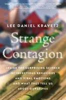 Seltsame Ansteckung: Die überraschende Wissenschaft von ansteckenden Verhaltensweisen und viralen Emotionen und was sie uns über uns selbst verraten - Strange Contagion: Inside the Surprising Science of Infectious Behaviors and Viral Emotions and What They Tell Us about Ourselves