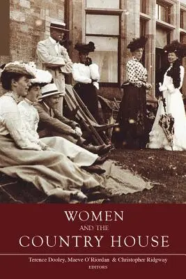Frauen und das Landhaus in Irland und Großbritannien - Women and the Country House in Ireland and Britain