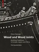 Holz und Holzverbindungen - Bautraditionen in Europa, Japan und China - Wood and Wood Joints - Building Traditions of Europe, Japan and China