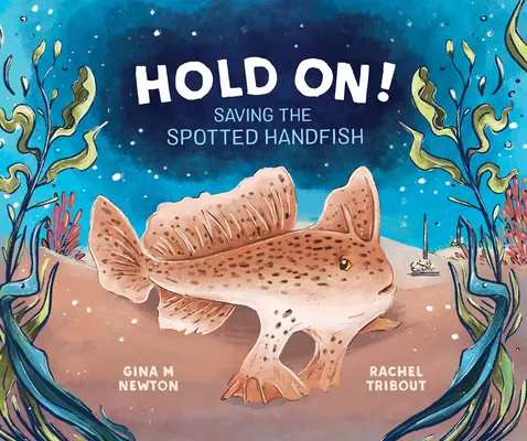 Festhalten! Die Rettung des gefleckten Handfisches - Hold On!: Saving the Spotted Handfish