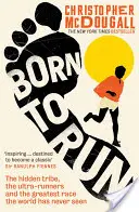 Born to Run - Der verborgene Stamm, die Ultraläufer und der größte Lauf, den die Welt je gesehen hat - Born to Run - The hidden tribe, the ultra-runners, and the greatest race the world has never seen