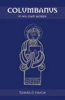 Columbanus in seinen eigenen Worten - Columbanus in His Own Words