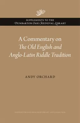 Ein Kommentar zur altenglischen und anglolateinischen Rätseltradition - A Commentary on the Old English and Anglo-Latin Riddle Tradition