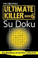 Das ultimative Killer-Su-Doku-Buch der Times 6 - The Times Ultimate Killer Su Doku Book 6