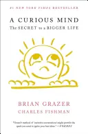 Ein neugieriger Geist: Das Geheimnis für ein größeres Leben - A Curious Mind: The Secret to a Bigger Life