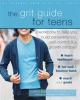 Der Grit-Leitfaden für Teenager: Ein Arbeitsbuch zum Aufbau von Ausdauer, Selbstbeherrschung und einer Wachstumsmentalität - The Grit Guide for Teens: A Workbook to Help You Build Perseverance, Self-Control, and a Growth Mindset