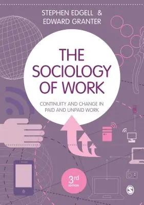 Die Soziologie der Arbeit: Kontinuität und Wandel in der bezahlten und unbezahlten Arbeit - The Sociology of Work: Continuity and Change in Paid and Unpaid Work
