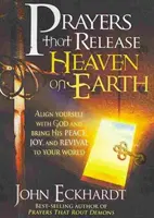 Gebete, die den Himmel auf Erden freisetzen: Richte dich mit Gott aus und bringe seinen Frieden, seine Freude und seine Erweckung in deine Welt - Prayers That Release Heaven on Earth: Align Yourself with God and Bring His Peace, Joy, and Revival to Your World