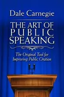 Die Kunst des öffentlichen Redens: Das Original-Werkzeug zur Verbesserung der öffentlichen Redekunst - The Art of Public Speaking: The Original Tool for Improving Public Oration