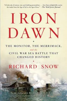 Iron Dawn: Die Monitor, die Merrimack und die Seeschlacht im Bürgerkrieg, die die Geschichte veränderte - Iron Dawn: The Monitor, the Merrimack, and the Civil War Sea Battle That Changed History