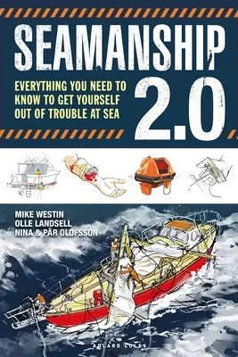 Seemannschaft 2.0: Alles, was Sie wissen müssen, um sich aus Schwierigkeiten auf See zu befreien - Seamanship 2.0: Everything You Need to Know to Get Yourself Out of Trouble at Sea