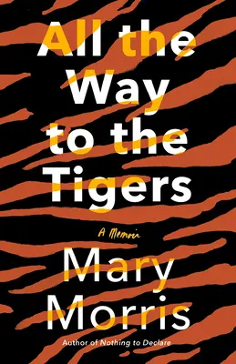 Der ganze Weg zu den Tigern: Ein Memoir - All the Way to the Tigers: A Memoir