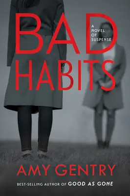 Schlechte Gewohnheiten: Von der Autorin des Best-Selling-Thrillers So gut wie weg - Bad Habits: By the Author of the Best-Selling Thriller Good as Gone