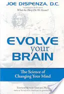 Entwickeln Sie Ihr Gehirn: Die Wissenschaft von der Veränderung Ihres Geistes - Evolve Your Brain: The Science of Changing Your Mind