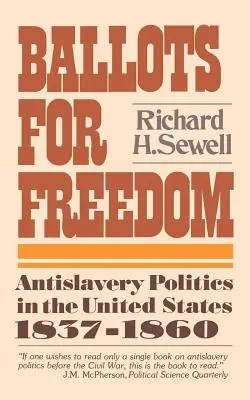Stimmzettel für die Freiheit: Antisklaverei-Politik in den Vereinigten Staaten 1837-1860 - Ballots for Freedom: Antislavery Politics in the United States 1837-1860