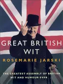 Großer britischer Witz: Die größte Versammlung britischen Witzes und Humors aller Zeiten - Great British Wit: The Greatest Assembly of British Wit and Humour Ever