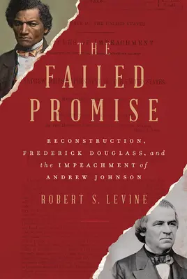 Das gescheiterte Versprechen: Der Wiederaufbau, Frederick Douglass und das Amtsenthebungsverfahren gegen Andrew Johnson - The Failed Promise: Reconstruction, Frederick Douglass, and the Impeachment of Andrew Johnson